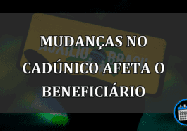 Mudanças no CadÚnico afeta o beneficiário