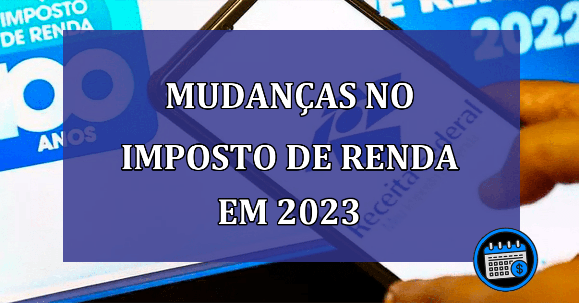 Mudanças no imposto de renda em 2023