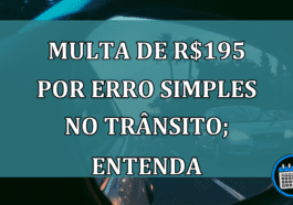 Multa de R$195 por erro simples no trânsito; entenda