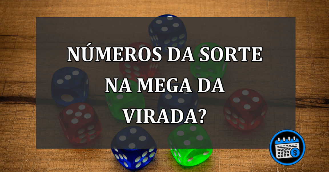 NÚMEROS da SORTE na MEGA da VIRADA?