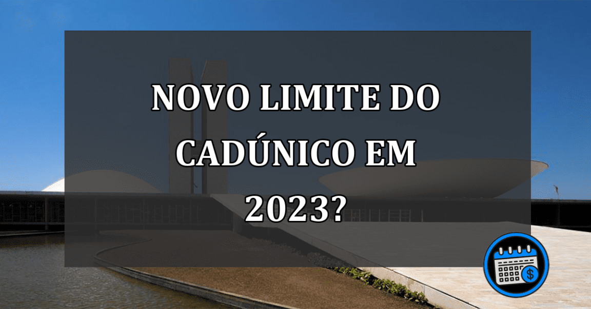 NOVO limite do CadÚnico em 2023?