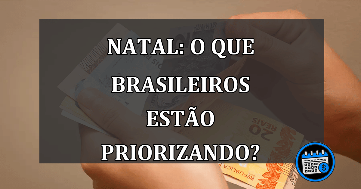 Natal: o que brasileiros estão priorizando?