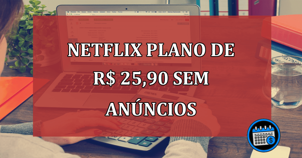 Netflix plano de R 25,90 sem anuncios