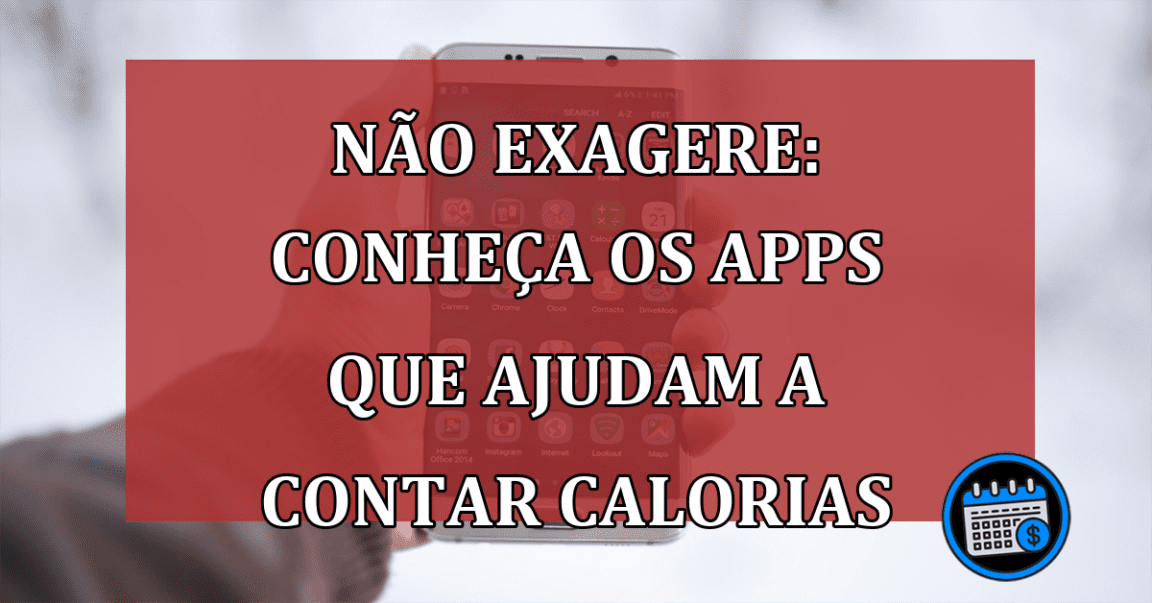 Não exagere: Conheça os apps que ajudam a contar calorias