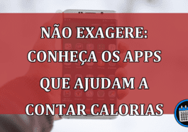 Não exagere: Conheça os apps que ajudam a contar calorias