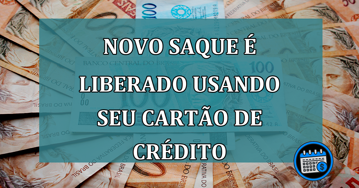 Novo Saque É Liberado Usando Seu Cartão De Crédito.