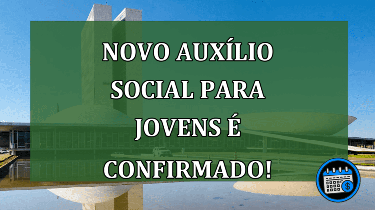 Novo auxílio social para jovens é confirmado! saiba mais