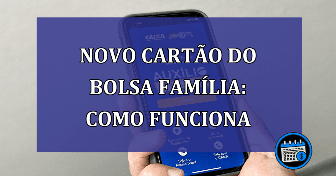 Novo cartão do Bolsa Família: Como funciona