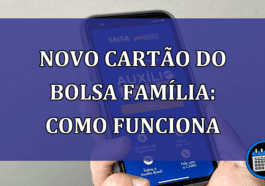 Novo cartão do Bolsa Família: Como funciona