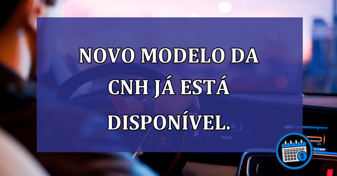 Novo modelo da CNH ja esta disponivel.