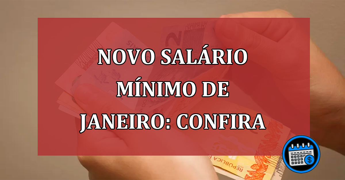 Novo salário mínimo de janeiro: saiba valor