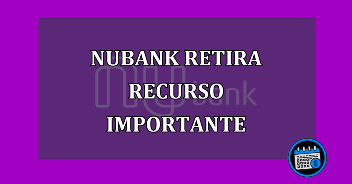 Nubank retira recurso importante e os clientes se irritam