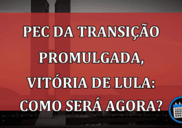 Pec promulgada, vitória e Lula