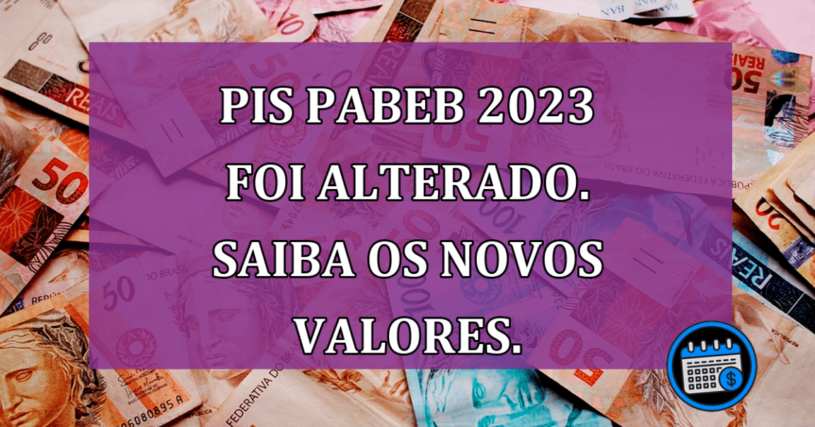 PIS Pabeb 2023 foi alterado. Saiba os novos valores.