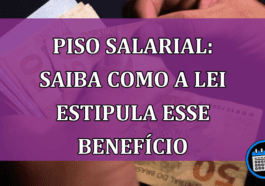 Piso Salarial: saiba como a lei estipula esse benefício