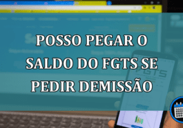 Posso pegar o saldo do FGTS se pedir demissão?