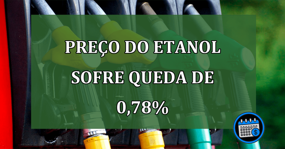 Preco do etanol sofre queda de 0,78%