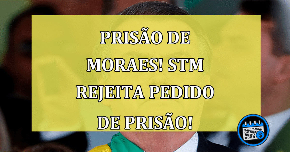 Prisão de Moraes! STM rejeita pedido de prisão!