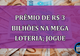 Prêmio de R$ 3 bilhões na Mega Loteria; jogue agora