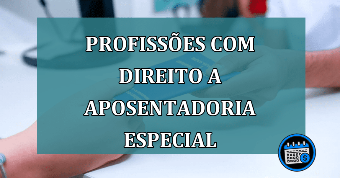 Profissões com direito a aposentadoria especial