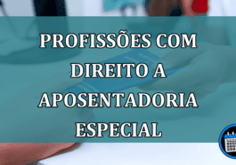 Profissões com direito a aposentadoria especial