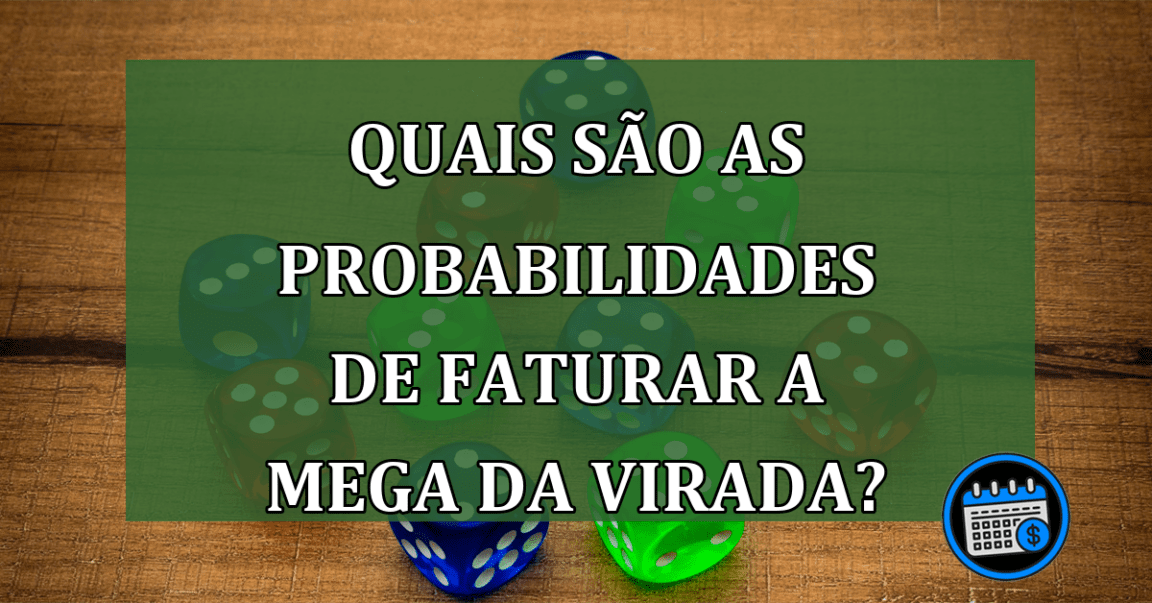 Quais são as probabilidades de faturar a Mega da Virada?