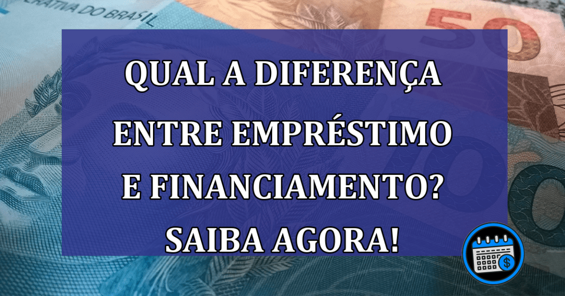 Veja a diferença entre empréstimo e financiamento para escolher o ideal para você