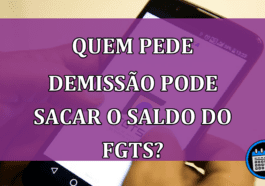 Quem pede demissao pode sacar o saldo do FGTS