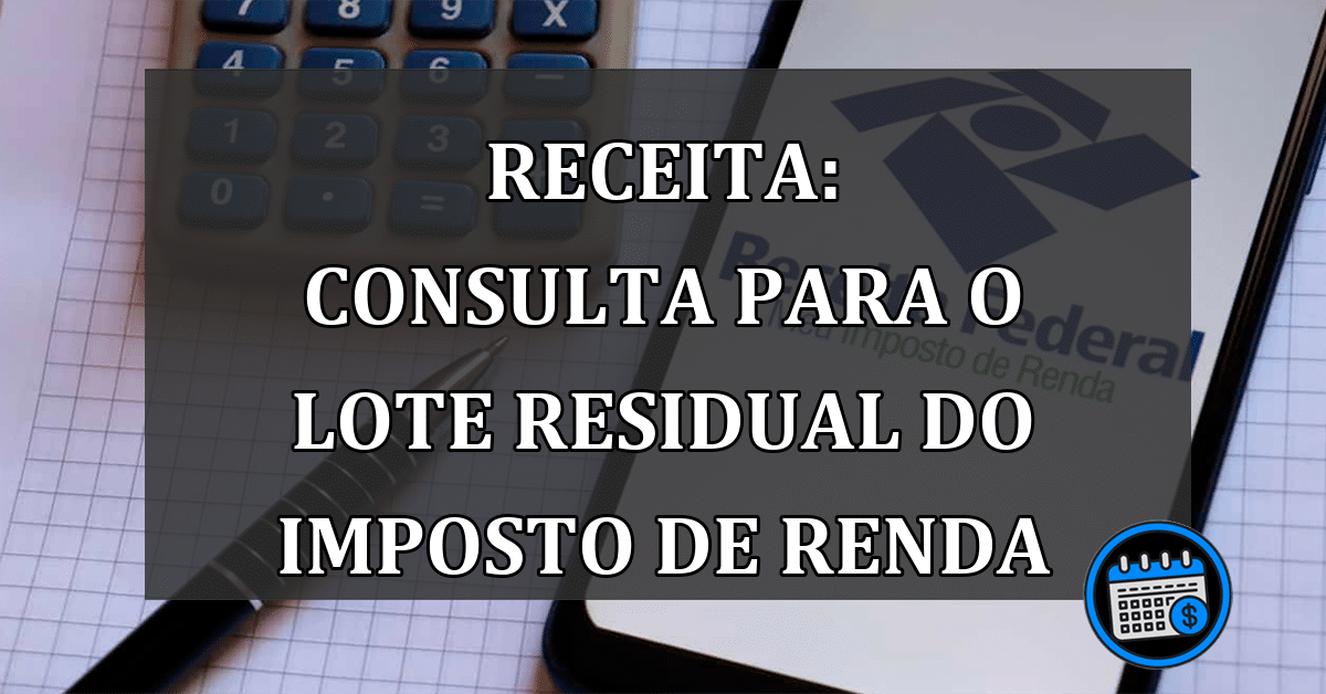 RECEITA: consulta para o LOTE residual do IMPOSTO de RENDA