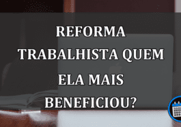 REFORMA Trabalhista quem ela mais BENEFICIOU?