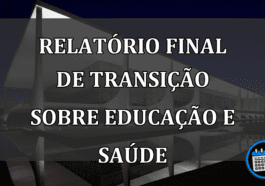 RELATÓRIO FINAL de transição sobre EDUCAÇÃO e SAÚDE