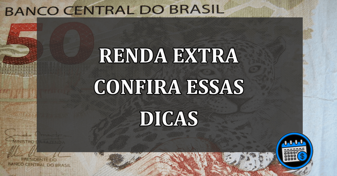 RENDA EXTRA CONFIRA ESSAS DICAS