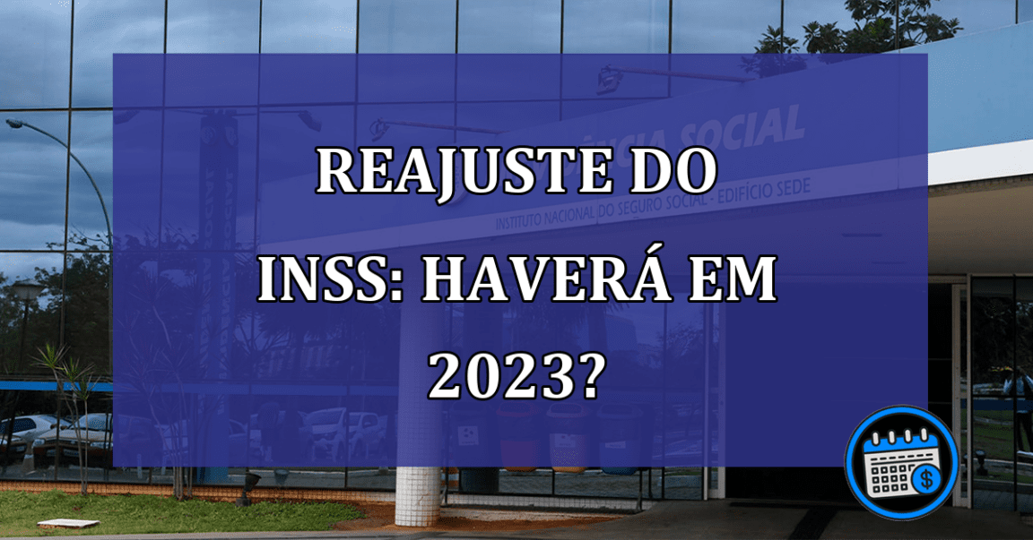 Reajuste do INSS: Haverá ajustes para 2023?