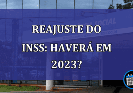 Reajuste do INSS: Haverá ajustes para 2023?