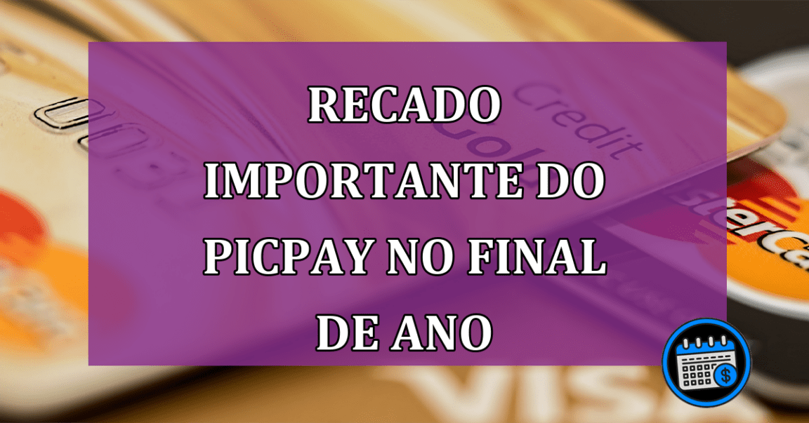 Recado importante do PicPay no final de ano