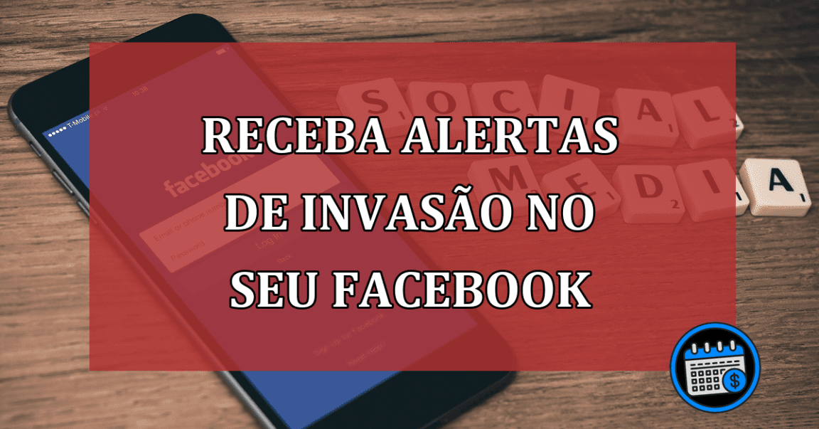 Entenda como receber alertas de invasão feitas no seu Facebook