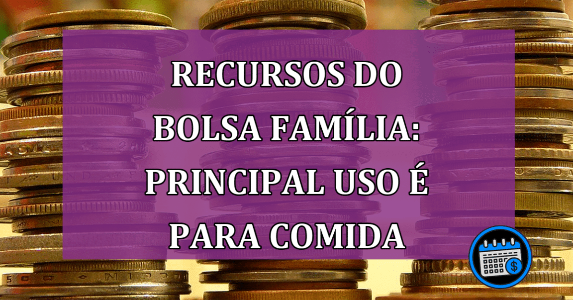 Recursos do Bolsa Família: principal uso é para comida