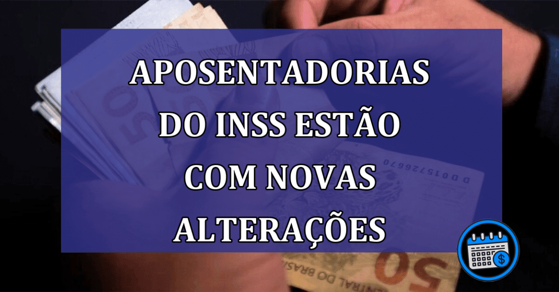 Regras Para Aposentadorias Do INSS Estão Com Novas Alterações.