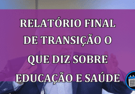 Relatório final de transição o que diz sobre educação e saúde