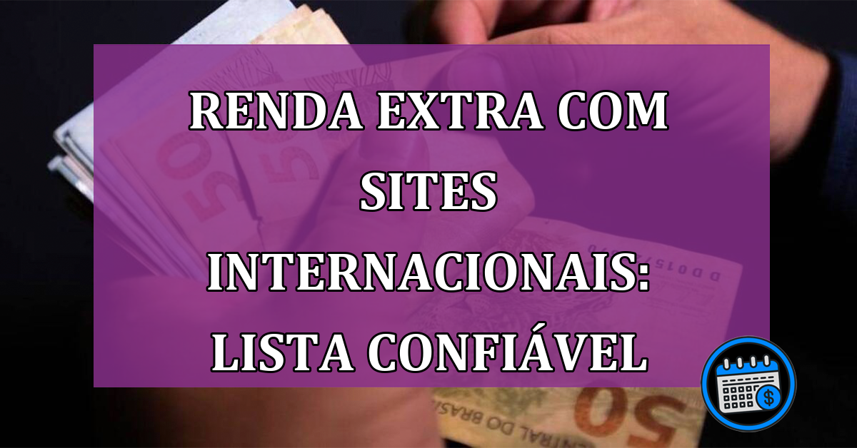 Renda extra com sites internacionais: lista confiável