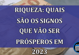 Riqueza: quais são os signos que vão ser prósperos em 2023