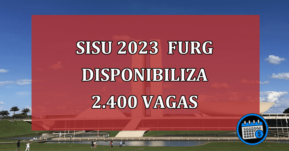 SISU 2023 FURG disponibiliza 2.400 vagas