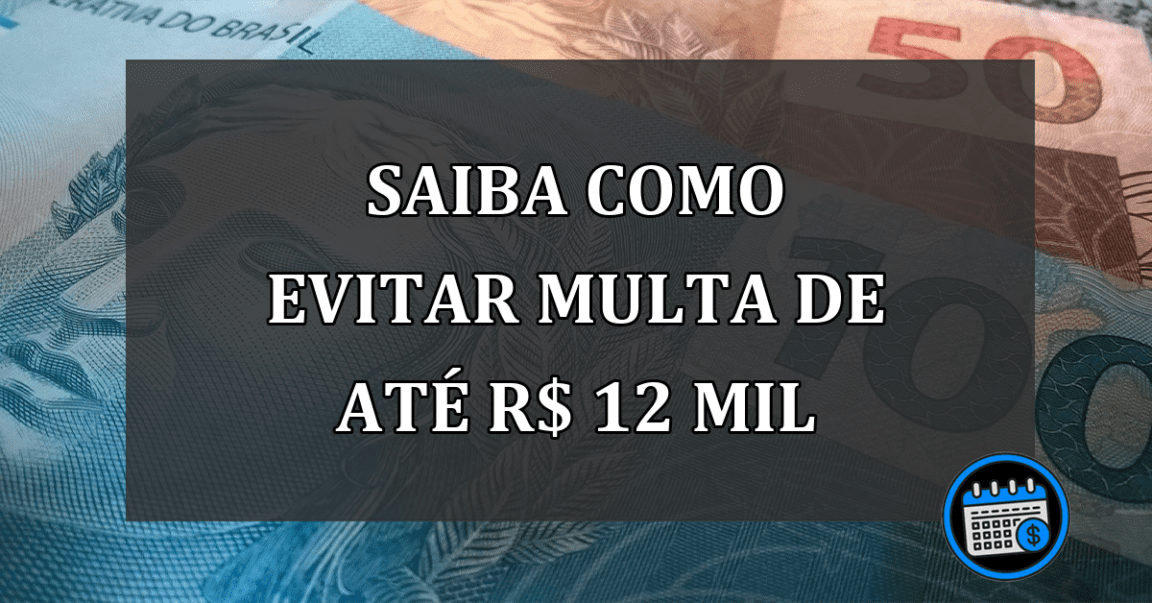 Saiba como EVITAR MULTA de até R$ 12 mil