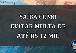 Saiba como EVITAR MULTA de até R$ 12 mil