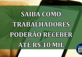 Trabalhadores poderão receber até R$ 10 Mil com revisão do FGTS