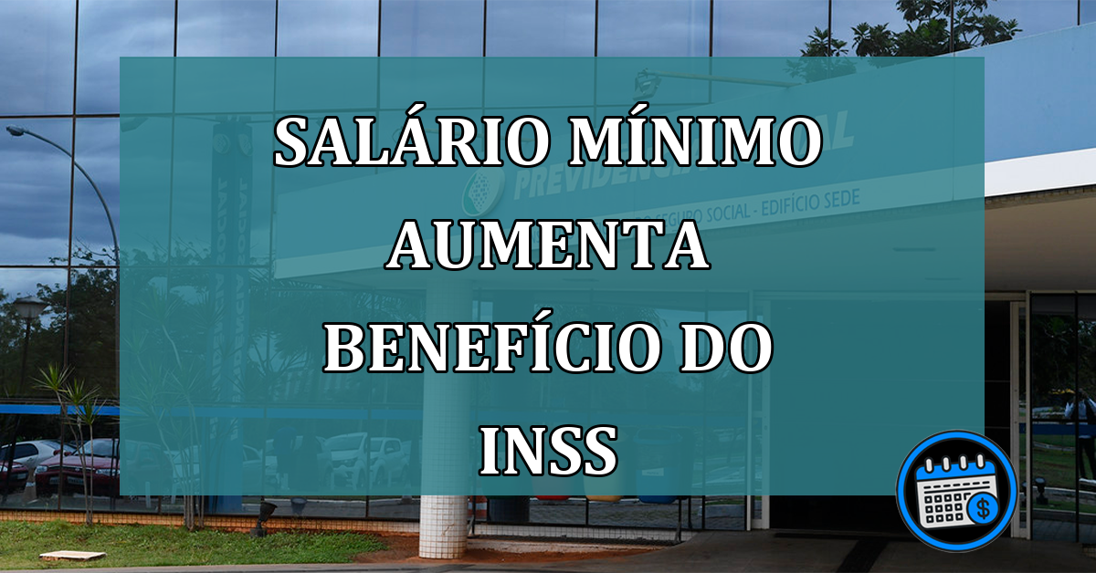 Salario minimo aumenta beneficio do INSS