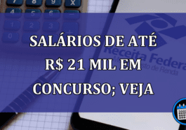 Salários de até R$ 21 mil em concurso; veja o prazo da inscrição