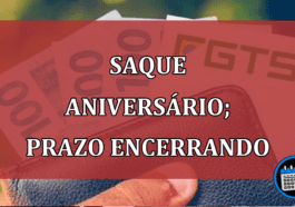 Saque aniversário; prazo do FGTS chegando ao fim