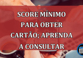 Score mínimo para obter cartão; aprenda a consultar