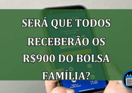 Será que todos receberão os R$900 do Bolsa Família?